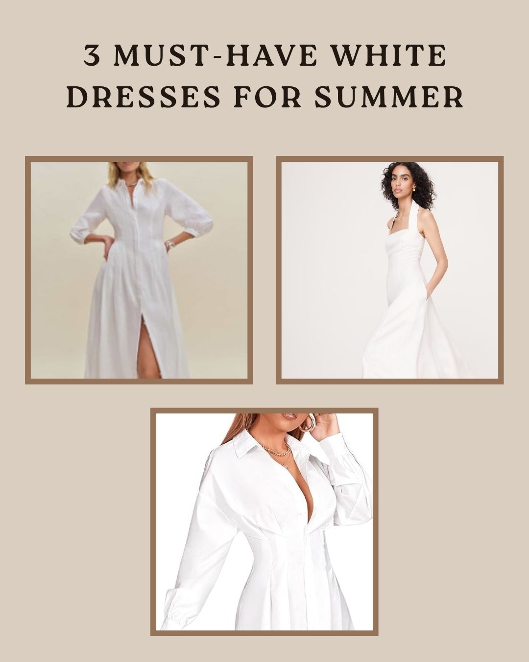 3 Must-Have White Dresses for Summer Collection
